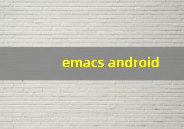 emacs android